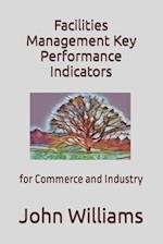 Facilities Management Key Performance Indicators: for Commerce and Industry 