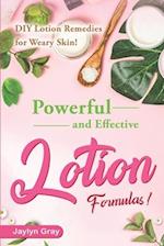 Powerful and Effective Lotion Formulas: DIY Lotion Remedies for Weary Skin! 