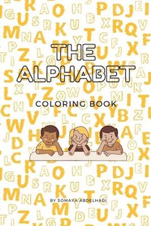 The Alphabet Coloring Book : Learn new exciting words and color your way through!