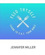 Feed Thyself: Learn to E.A.T. Your Bible 