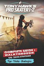 Tony Hawk's Pro Skater 1 + 2 Complete Guide: Tips,Tricks, Strategies and More 