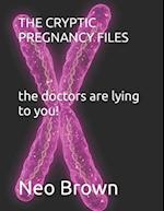 The Cryptic Pregnancy Files 