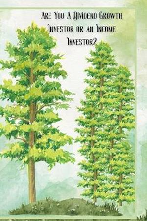 Are You a Dividend Growth Investor or an Income Investor?: Pick the Style that Best Suits You