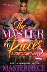 The Master To My Pieces 2: A BBW Love Story 