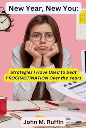 New Year, New You: Strategies I Have Used to Beat PROCRASTINATION Over the Years