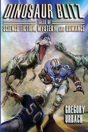 Dinosaur Blitz: Tales of Science Fiction, Mystery, and Romance