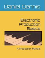 Electronic Production Basics: A Production Manual 