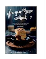New year Recipe cookbook: Delicious Recipes to Make Your New Year's Celebration Memorable! 