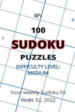 BP'S 100 SUDOKU PUZZLES - MEDIUM DIFFICULTY - WEEK 52, 2022 