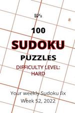 BP'S 100 SUDOKU PUZZLES - HARD DIFFICULTY - WEEK 52, 2022 