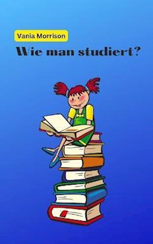 Wie man studiert?