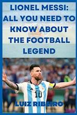 Lionel Messi: All yo need to know about the football legend 