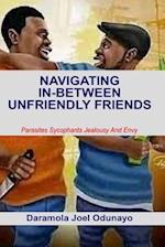NAVIGATING IN-BETWEEN UNFRIENDLY FRIENDS: Parasites Sycophants Jealousy And Envy 