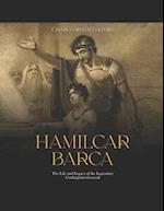 Hamilcar Barca: The Life and Legacy of the Legendary Carthaginian General 