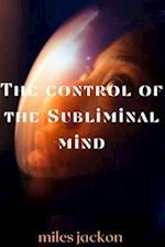 The control of the Subliminal mind 