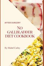 NO GALLBLADDER DIET COOKBOOK: Diet after Gallbladder Removal Surgery 