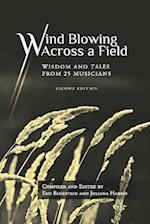 Wind Blowing Across a Field: Wisdom and Tales from 25 Musicians 