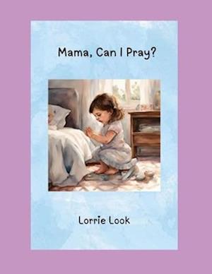 Mama, Can I Pray?