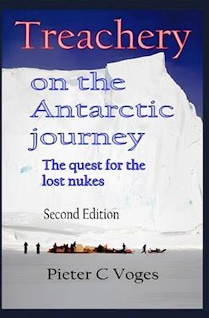 Treachery on the Antarctic Journey: The Quest for the Lost Nukes