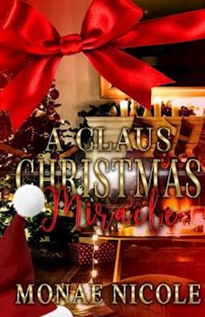 A Claus Christmas Miracle : A BWWM Novella