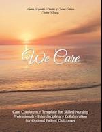 We Care: Care Conference Template for Skilled Nursing Professionals 