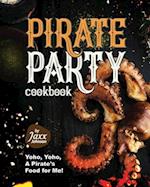 Pirate Party Cookbook: Yoho, Yoho, A Pirate's Food for Me! 