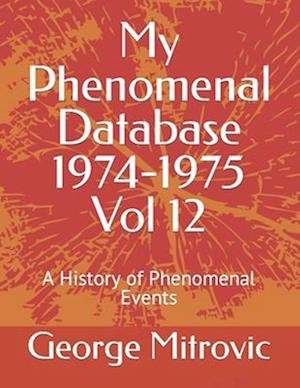 My Phenomenal Database 1974-1975 Vol 12 : A History of Phenomenal Events