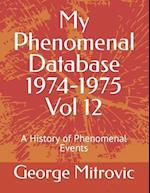 My Phenomenal Database 1974-1975 Vol 12 : A History of Phenomenal Events 