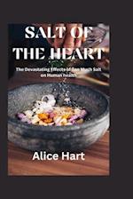 Salt of the heart : The Devastating Effects of Too Much Salt on Human Health 
