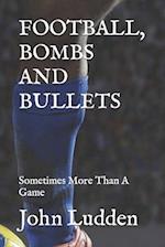 Football, Bombs and Bullets