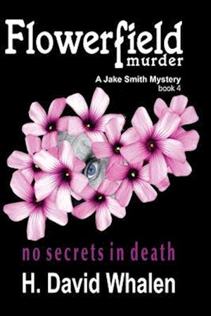 Flowerfield Murder: A Jake Smith Mystery: Book 4