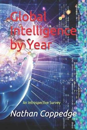 Global Intelligence by Year: An Introspective Survey