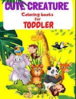 CUTE CREATURE COLORING BOOK FOR TODDLER: Adorable and easy animals to color for age 1-4 
