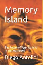 Memory Island: The Future of Your World Is In The Machines? 