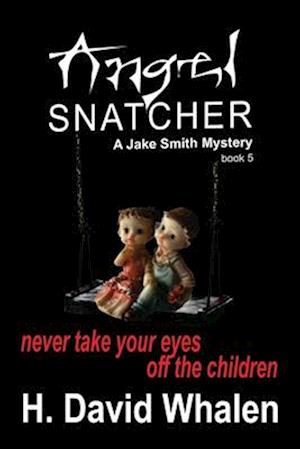 Angel Snatcher: Jake Smith Mystery: Book 5