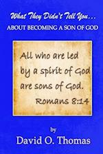 What They Didn't Tell You... About Becoming A Son Of God 