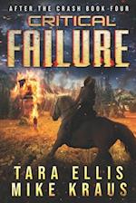 Critical Failure: After the Crash Book 4: (A Thrilling Post-Apocalyptic Survival Series) 