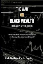 The War on Black Wealth: Breaking the Code of Generational Wealth 