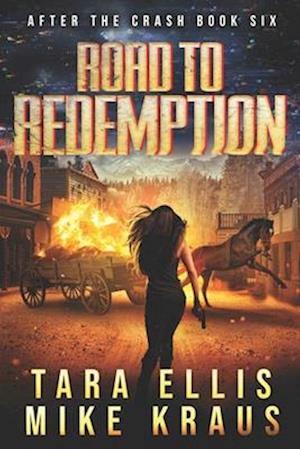 Road to Redemption: After the Crash Book 6: (A Thrilling Post-Apocalyptic Survival Series)