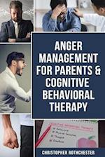 Anger Management for Parents & Cognitive Behavioral Therapy 