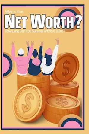 What is Your Net Worth?: How Long Can You Survive Without a Job?