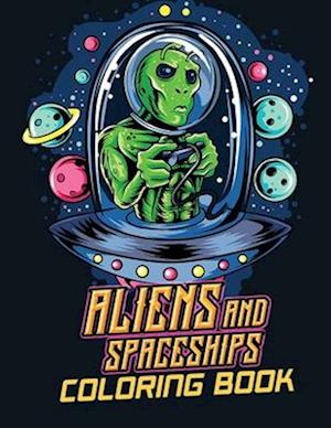 Aliens and spaceships coloring book: Coloring Book Aliens and spaceships Illustrations