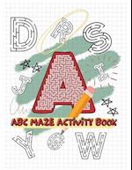 A is for Amazing: ABC Maze Puzzle Activity Book for Ages 4 and Up 