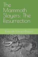 The Mammoth Slayers: The Resurrection 