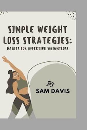 Simple weight loss strategies.: Habits for effective weight loss