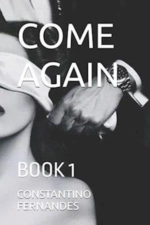 COME AGAIN: BOOK 1