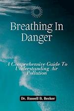 Breathing In Danger : A Comprehensive Guide To Understanding Air Pollution 