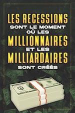 Les Récessions Sont Le Moment Où Les Millionnaires Et Les Milliardaires Sont Créés