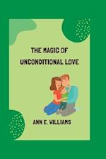 THE MAGIC OF UNCONDITIONAL LOVE : The Power of Love 