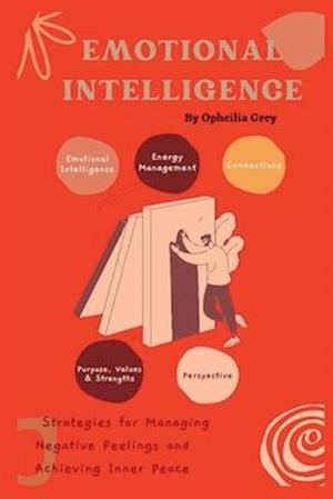 Emotional Intelligence: Strategies for Managing Negative Feelings and Achieving Inner Peace